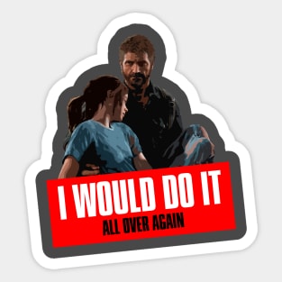 I Would Do It All Over Again! Sticker